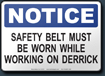 Notice Safety Belt Must Be Worn While Working On Derrick Sign