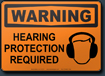 Warning Hearing Protection Required Sign