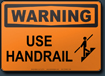 Warning Use Handrail Sign